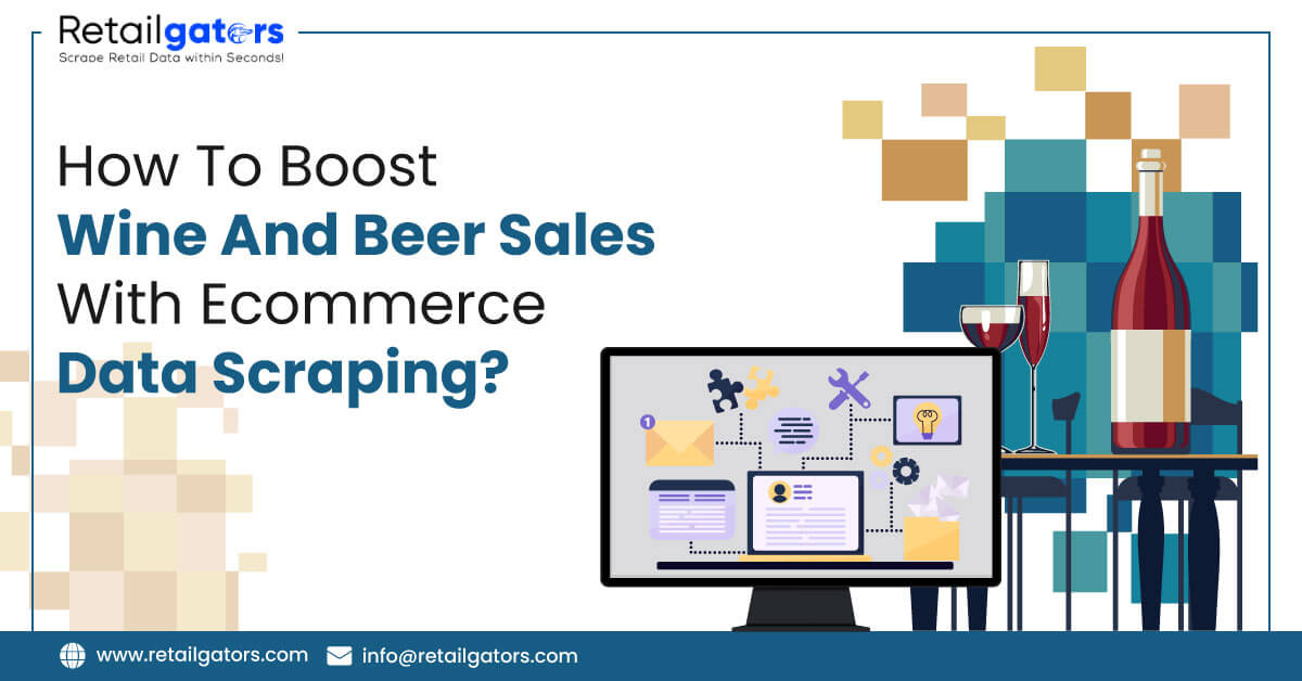 How To Boost Wine And Beer Sales With Ecommerce Data Scraping?